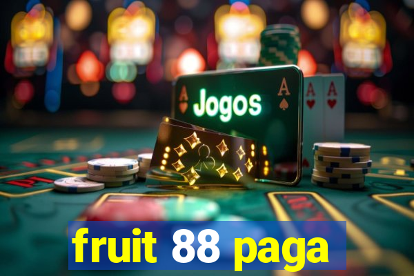 fruit 88 paga